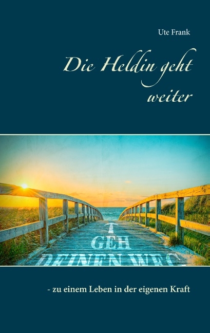 Die Heldin geht weiter - Ute Frank