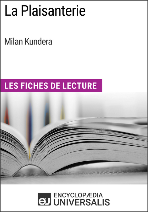 La Plaisanterie de Milan Kundera -  Encyclopaedia Universalis