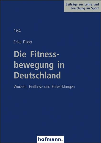 Die Fitnessbewegung in Deutschland - Erika Dilger