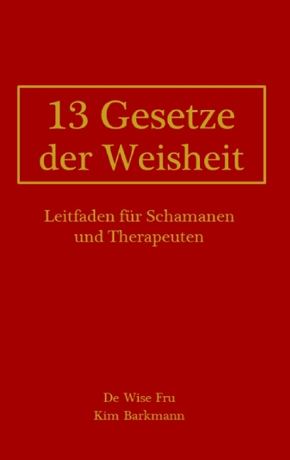 13 Gesetze der Weisheit - Kim Barkmann