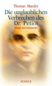 Die unglaublichen Verbrechen des Dr. Petiot - Thomas Maeder