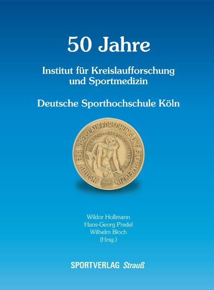 50 Jahre Institut für Kreislaufforschung und Medizin Deutsche Sporthochschule Köln - 