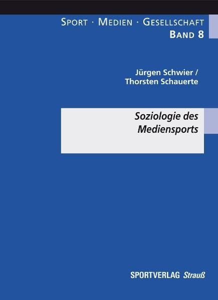 Soziologie des Mediensports - Jürgen Schwier, Thorsten Schauerte