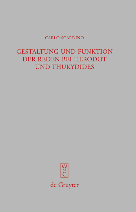 Gestaltung und Funktion der Reden bei Herodot und Thukydides - Carlo Scardino