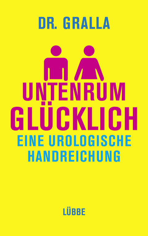 Untenrum glücklich - Dr. Oliver Gralla