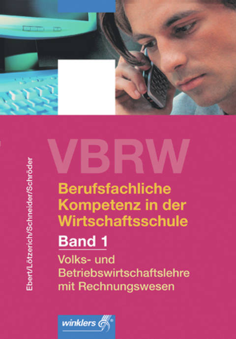 VBRW - Volks- und Betriebswirtschaftslehre mit Rechnungswesen - Peter J. Schneider, Roland Lötzerich, Klaus Ebert, Sabine Schröder