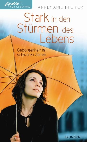 Stark in den Stürmen des Lebens - Annemarie Pfeifer