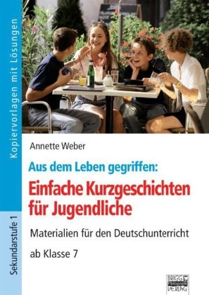 Einfache Kurzgeschichten für Jugendliche - Annette Weber