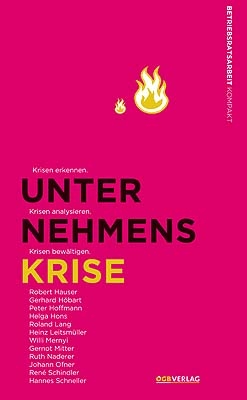 Unternehmenskrise - Robert Hauser, Helga Hons, Gerhard Höbart, Willi Mernyi, Roland Lang, Heinz Leitsmüller, Peter Hoffmann, Gernot Mitter, Ruth Naderer, Johann Ofner, Hannes Schneller, René Schindler