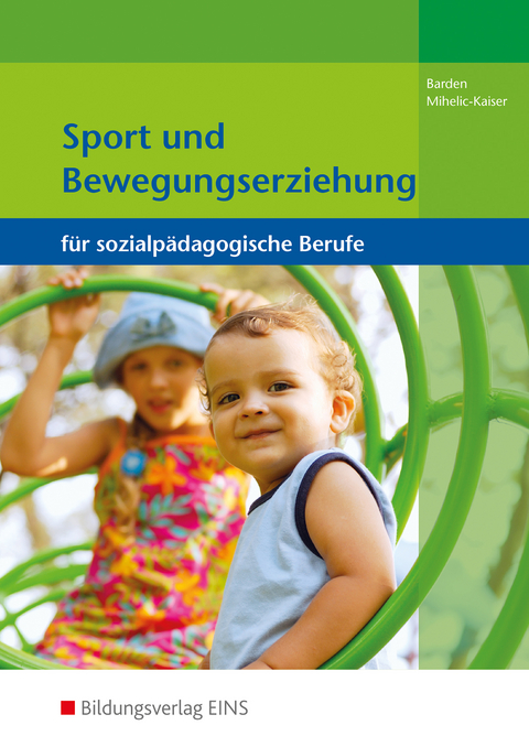 Sport und Bewegungserziehung für sozialpädagogische Berufe - Gertrud Barden, Elke Mihelic-Kaiser