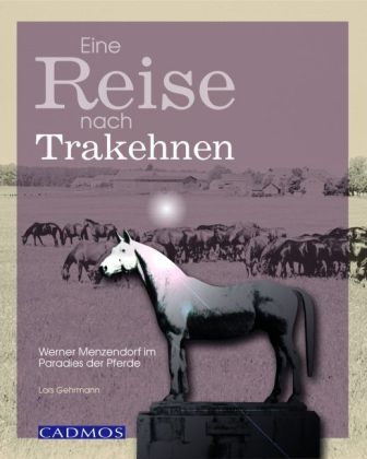 Eine Reise nach Trakehnen - Lars Gehrmann