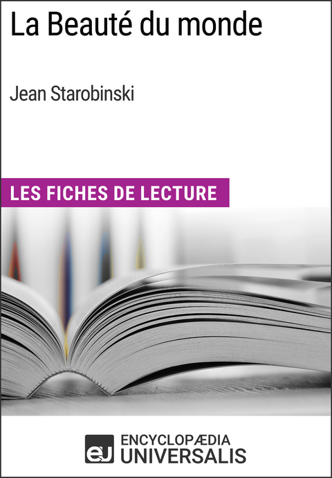 La Beauté du monde de Jean Starobinski -  Encyclopaedia Universalis