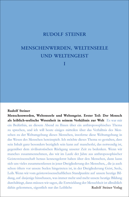 Menschenwerden, Weltenseele und Weltengeist. Erster Teil: Der Mensch als leiblich-seelische Wesenheit in seinem Verhältnis zur Welt - Rudolf Steiner