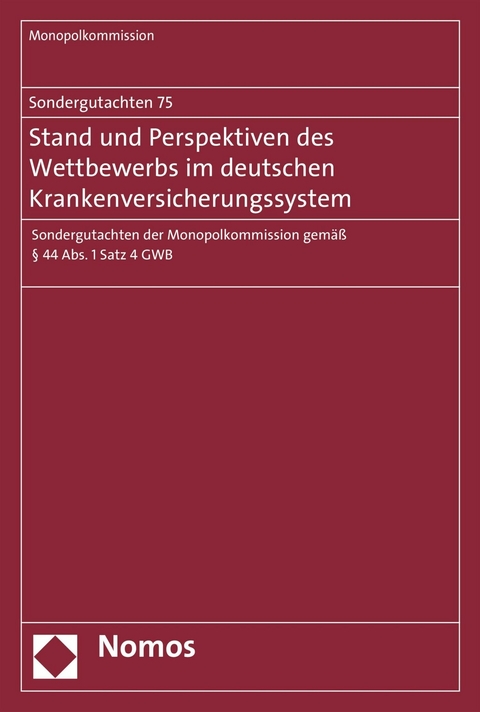 Sondergutachten 75: Stand und Perspektiven des Wettbewerbs im deutschen Krankenversicherungssystem - 