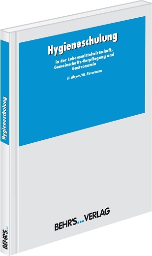 Hygieneschulung in der Lebensmittelwirtschaft, Gemeinschaftsverpflegung und Gastronomie - Dr. Heinz Meyer, Maria Revermann