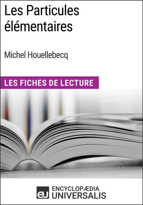 Les Particules elementaires de Michel Houellebecq -  Encyclopaedia Universalis