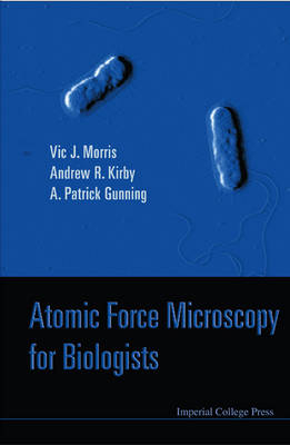 Atomic Force Microscopy For Biologists (2nd Edition) - Victor J Morris, Andrew R Kirby, Patrick A Gunning