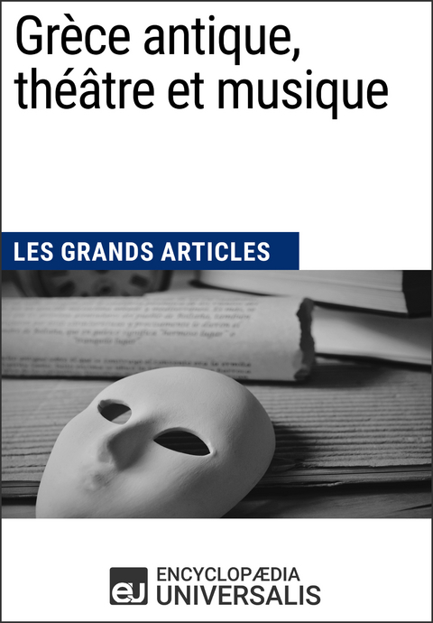 Grece antique, theatre et musique -  Encyclopaedia Universalis