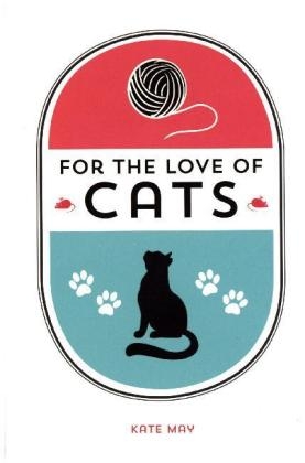 For the Love of Cats -  Kate May