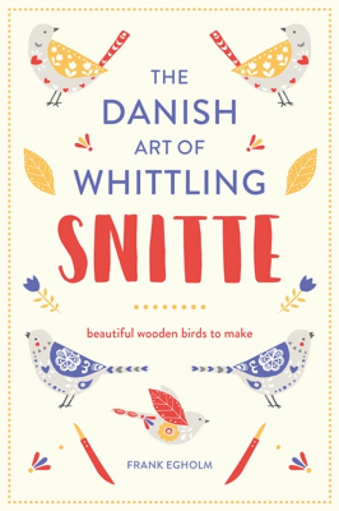 Snitte: The Danish Art of Whittling -  Frank Egholm