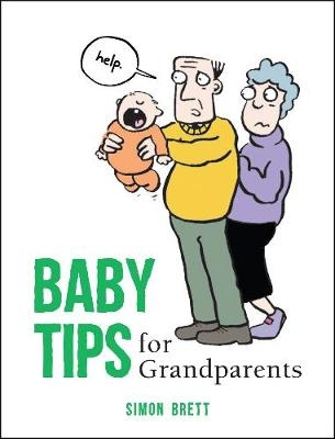 Baby Tips for Grandparents -  Simon Brett