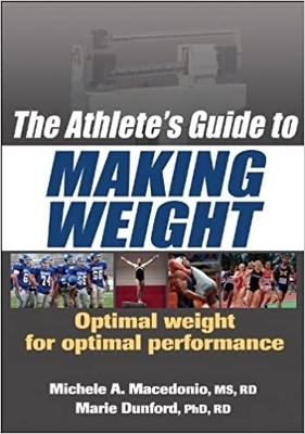 The Athlete's Guide to Making Weight - Michele A. Macedonio, Marie Dunford