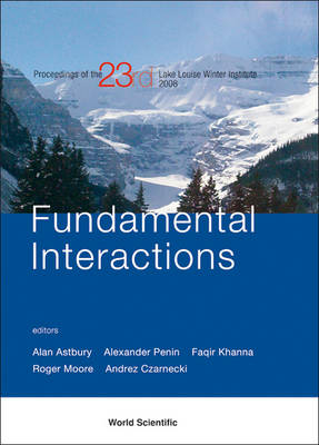 Fundamental Interactions - Proceedings Of The 23rd Lake Louise Winter Institute 2008 - 