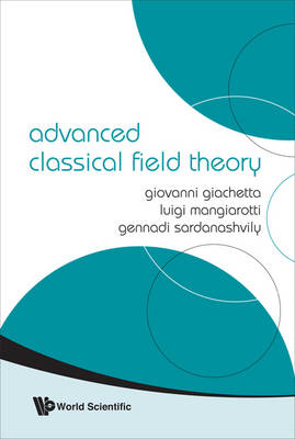 Advanced Classical Field Theory - Giovanni Giachetta, Gennadi A Sardanashvily, Luigi Mangiarotti