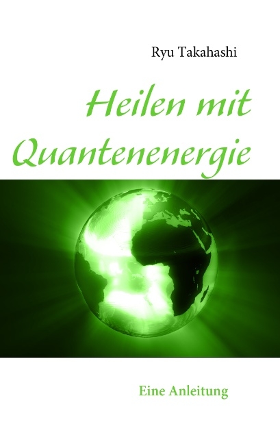 Heilen mit Quantenenergie - Ryu Takahashi