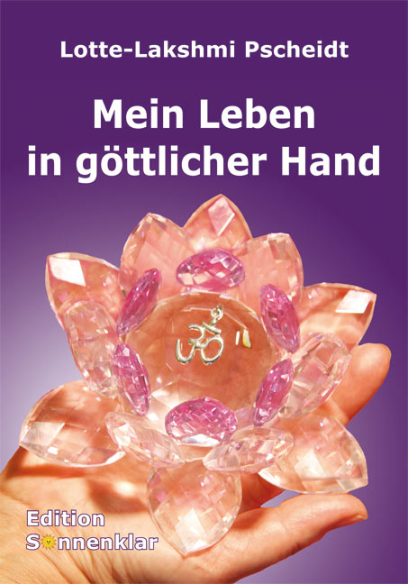 Mein Leben in göttlicher Hand - Lotte-Lakshmi Pscheidt