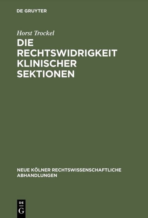 Die Rechtswidrigkeit klinischer Sektionen - Horst Trockel