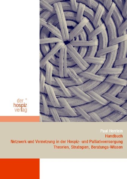 Handbuch Netzwerk und Vernetzung in der Hospiz- und Palliativversorgung - Paul Herrlein