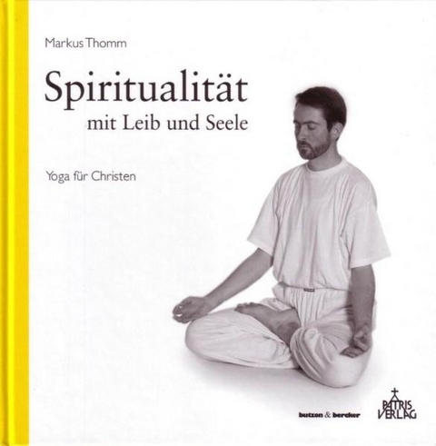 Spiritualität mit Leib und Seele - Markus Thomm