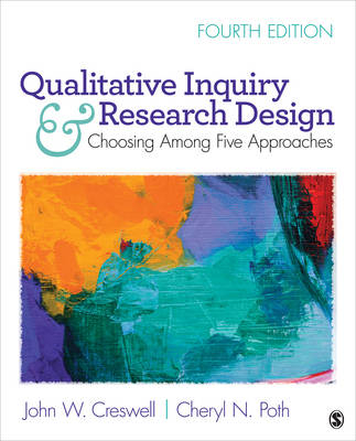 Qualitative Inquiry and Research Design -  John W. Creswell,  Cheryl N. Poth