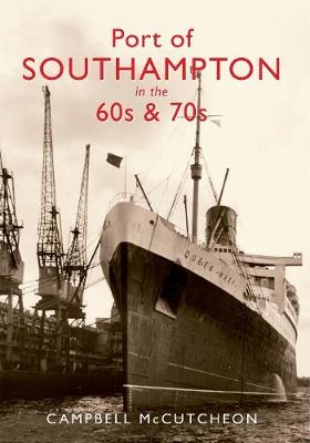 Port of Southampton in the 60s & 70s - Campbell McCutcheon