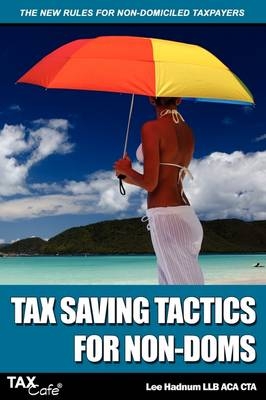 Tax Saving Tactics for Non-Doms - Lee Hadnum