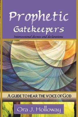 Prophetic Gatekeepers - Ora J Holloway