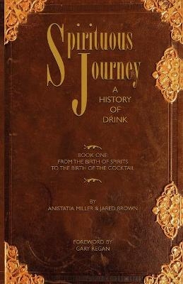 Spirituous Journey - Jared Brown, Anistatia R. Miller