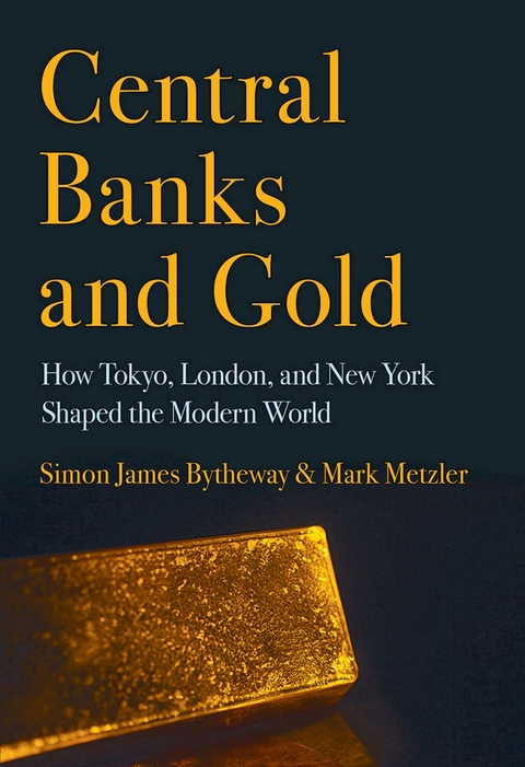 Central Banks and Gold - Simon James Bytheway, Mark D. Metzler