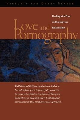 Love and Pornography - Victoria Jean Prater, Garry Wayne Prater