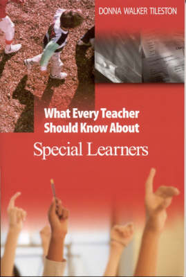 What Every Teacher Should Know About Special Learners -  Donna Walker Tileston