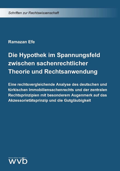 Die Hypothek im Spannungsfeld zwischen sachenrechtlicher Theorie und Rechtsanwendung - Ramazan Efe