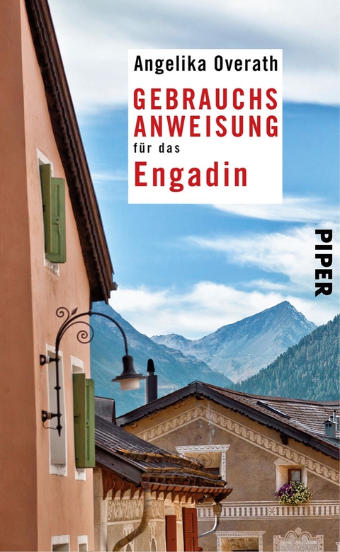 Gebrauchsanweisung für das Engadin - Angelika Overath