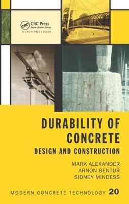 Durability of Concrete - Rondebosch Mark (University of Cape Town  South Africa) Alexander,  Arnon Bentur, Vancouver Sidney (University of British Columbia  Canada) Mindess