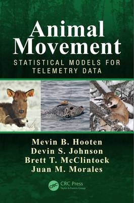 Animal Movement -  Mevin B. Hooten, Alaska Fisheries Science Center Devin S. (Marine Mammal Laboratory  NOAA Fisheries  USA) Johnson,  Brett T. McClintock,  Juan M. Morales