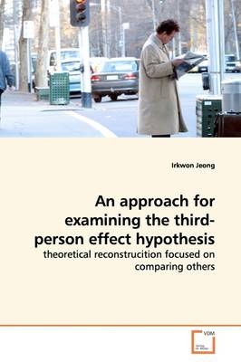 An approach for examining the third-person effect hypothesis - Irkwon Jeong