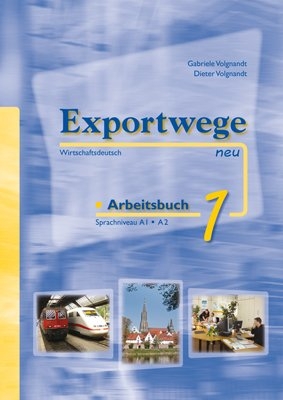 Exportwege neu 1 - Arbeitsbuch - Gabriele Volgnandt, Dieter Volgnandt