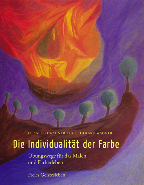 Die Individualität der Farbe - Elisabeth Wagner-Koch, Gerard Wagner