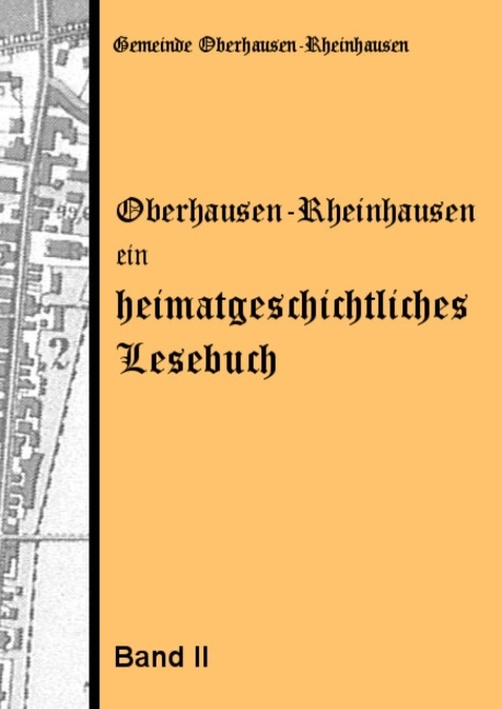 Oberhausen-Rheinhausen - ein heimatgeschichtliches Lesebuch - Josef Rothmaier