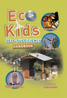 The Eco-kids Self-sufficiency Handbook - Alan Bridgewater, Gill Bridgewater